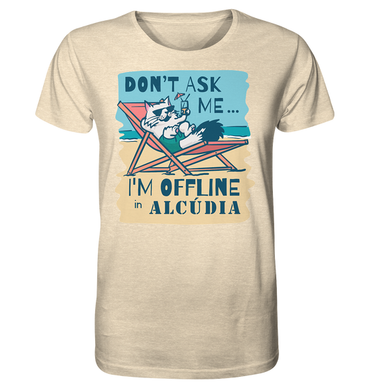 Don't ask me... I'm offline •  Organic Shirt • Chico • Personalisierbar!